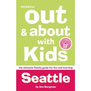 Out and about with Kids: Seattle: The Ultimate Family Guide for Fun and Learning (Out & About with Kids Seattle)