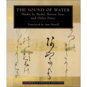 The Sound of Water: Haiku - By Basho, Issa and Other Poets (Shambhala Centaur Editions)