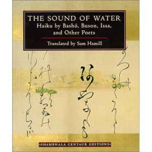 The Sound of Water: Haiku - By Basho, Issa and Other Poets (Centaur Editions)