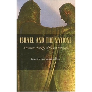 Israel and the Nations: A Mission Theology of the Old Testament (American Society of Missiology)