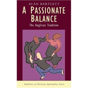 A Passionate Balance: The Anglican Tradition (Traditions of Christian Spirituality)