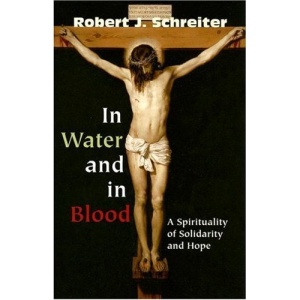 In Water and in Blood: A Spirituality of Solidarity and Hope