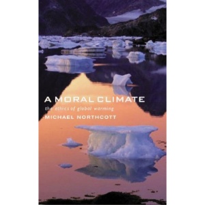 A Moral Climate: The Ethics of Global Warming