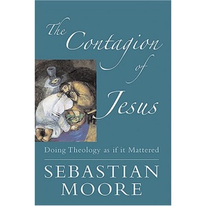 The Contagion of Jesus: Doing Theology as If It Mattered