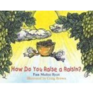 How Do You Raise a Raisin?