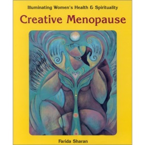 Creative Menopause: Illuminating Women's Health and Spirituality (Illuminating Women's Health & Spirituality)
