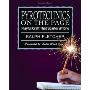 Pyrotechnics on the Page: Playful Craft That Sparks Writing