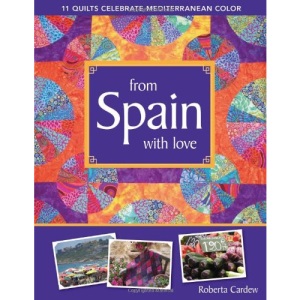 From Spain with Love: 11 Quilts Celebrate Mediterranean Color