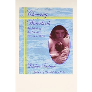 Choosing Waterbirth: Reclaiming the Sacred Power of Birth
