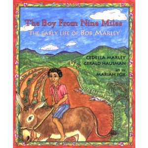 Boy from Nine Miles: The Early Life of Bob Marley (Young Spirit Books): The Early Life of Bob Marley (Young Spirit Books)
