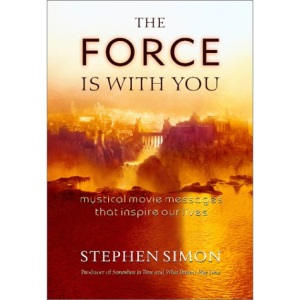 Force Is with You: Mystical Movie Messages That Inspire Our Lives