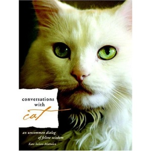 Conversations with Cat: An Uncommon Catalog of Feline Wisdom