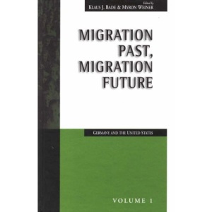 Migration Past, Migration Future: Germany and the United States: 1 (Migration & Refugees, 1)