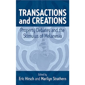 Transactions and Creations: Property Debates and the Stimulus of Melanesia