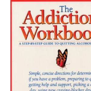 The Addiction Workbook: Step-by-step Guide to Quitting Alchohol and Drugs (New Harbinger Workbooks)