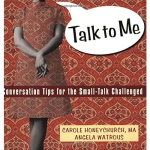 Talk to ME: Conversation Tips for the Small-Talk Challenged
