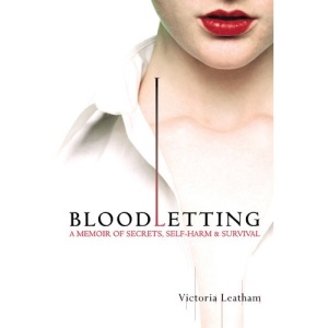 Bloodletting: A Memoir of Secrets, Self-Harm & Survival