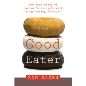 Good Eater: The True Story of a Male Model's Struggle with Binge Eating Disorder