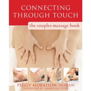 Connecting Through Touch: The Couples' Massage Book