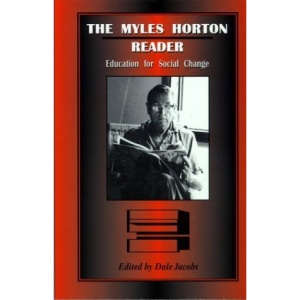 The Myles Horton Reader: Education for Social Change
