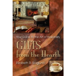 Gifts from the Hearth: Your Guide to the Art of Hospitality