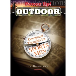 Power Up!: Outdoor Edition: Devotional Thoughts for Sports Men
