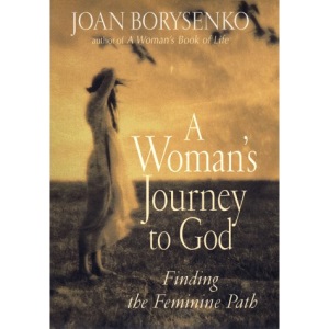 A Woman's Journey to God: Finding the Feminine Path