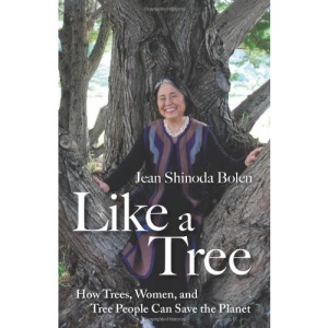 Like A Tree: How Trees, Women, and Tree People Can Save the Planet
