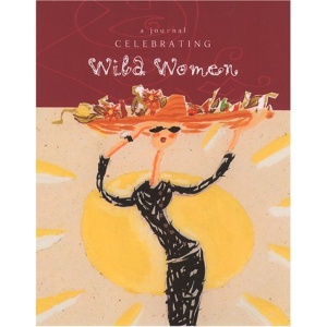 Celebrating Wild Women Journal (Wild Women Series)