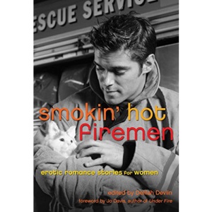 Smokin' Hot Firemen: Erotic Romance Stories for Women