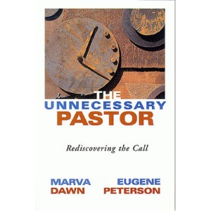 The Unnecessary Pastor: Rediscovering the Call