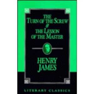 The Turn of the Screw and the Lesson of the Master (Literary Classics)