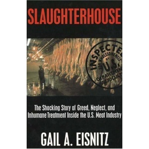 Slaughterhouse: The Shocking Story of Greed, Neglect, and Inhumane Treatment Inside the U.S. Meat Industry
