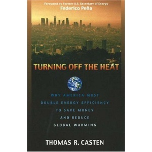 Turning Off the Heat: Why America Must Double Energy Efficiency to Save Money and Reduce Global Warming