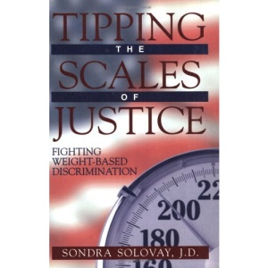 Tipping the Scales of Justice: Fighting Weight-Based Discrimination