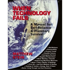 When Technology Fails: A Manual for Self-Reliance and Planetary Survival