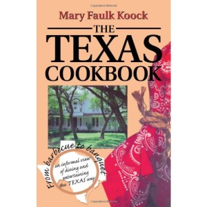 The Texas Coobook: From Barbecue to Banquet - and Informal View of Dining and Entertainment the Texas Way (Great American Cooking)