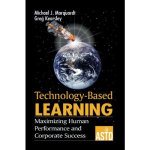 Technology-Based Learning: Maximizing Human Performance and Corporate Success