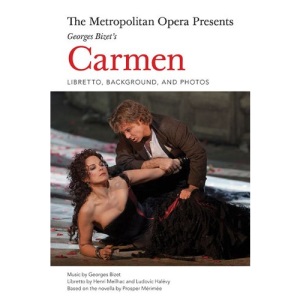 Bizet's Carmen: Complete Libretto (The Metropolitan Opera Presents)