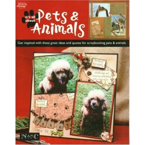 It's All about Pets & Animals (Memories in the Making Scrapbooking)