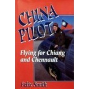 Adventures of a China Pilot: Flying for Chiang and Chennault