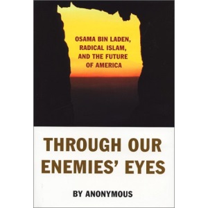 Through Our Enemies' Eyes: Osama Bin Laden, Radical Islam, and the Future of America