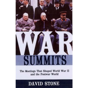 War Summits: The Meetings That Shaped World War II and the Postwar World