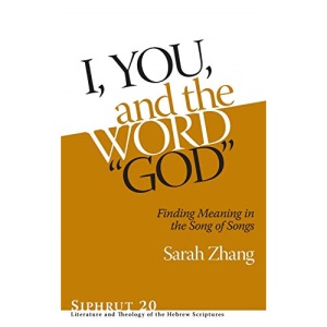 I, You, and the Word God: Finding Meaning in the Song of Songs: 20 (Siphrut: Literature and Theology of the Hebrew Scriptures)