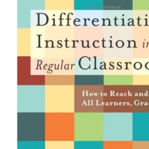 Differentiating Instruction in the Regular Classroom: How to Reach and Teach All Learners, Grades 3-12