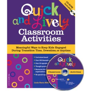 Quick and Lively Classroom Activities: Meaningful Ways to Keep Kids Engaged During Transition Time, Downtime, or Anytime [With CDROM]