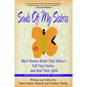 Soul of My Sisters: Black Women Break Their Silence, Tell Their Stories and Heal Their Spirits