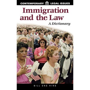 Immigration & Law HB (Contemporary Legal Issues): A Dictionary