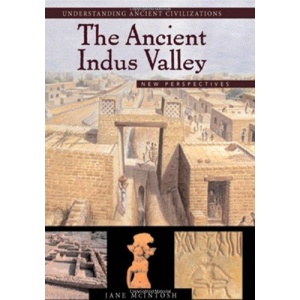 The Ancient Indus Valley: New Perspectives (Understanding Ancient Civilizations)