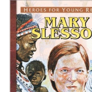 Mary Slessor: Courage in Africa (Heroes for Young Readers) (Heroes for Young Readers S.)